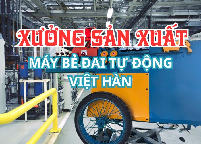 Khám phá bên trong xưởng sản xuất Máy bẻ đai sắt tự động MBD68Việt Hàn–Nơi công nghệ hiện đại hội tụ