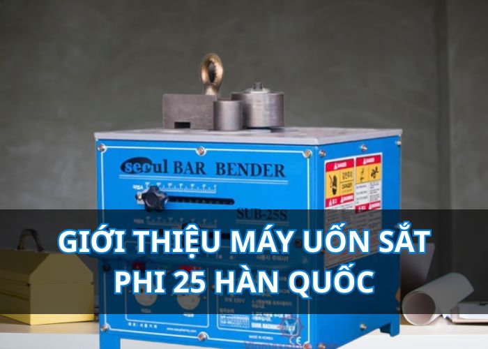 Giới thiệu: Máy uốn sắt phi 25 Hàn Quốc MUS