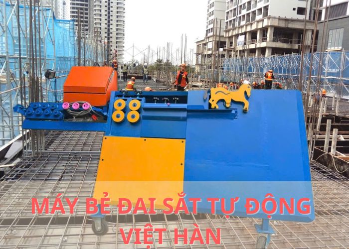 MÁY BẺ ĐAI SẮT TỰ ĐỘNG VIỆT HÀN –BƯỚC TIẾN CHO NGHÀNH XÂY DỰNG VIỆT NAM