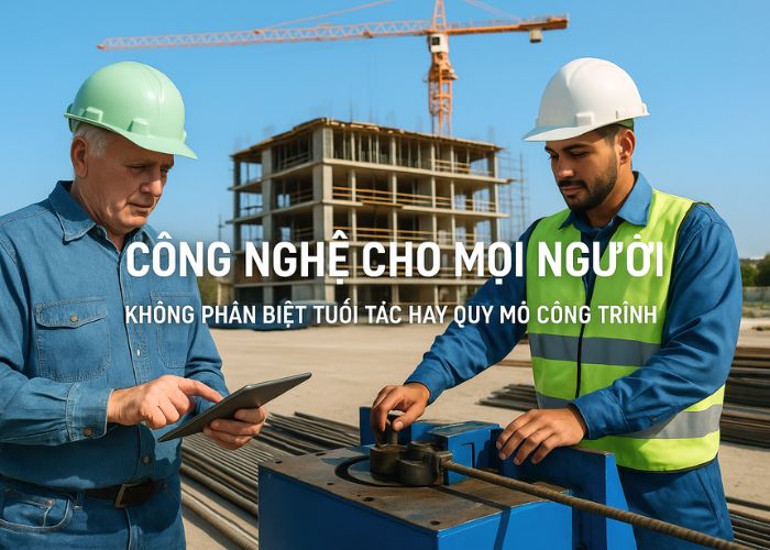 Công nghệ cho mọi người –không phân biệt tuổi tác hay quy mô công trình