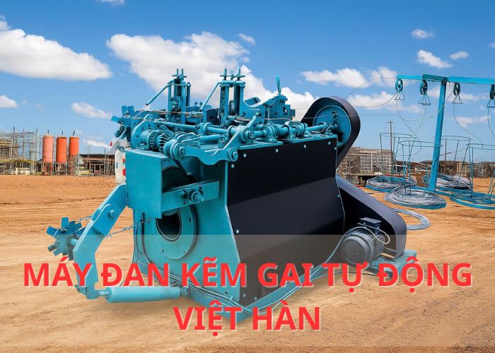 Máy Đan Kẽm Gai Tự Động Việt Hàn –Hiệu Suất Vượt Trội, Đồng Hành Cùng Mọi Công Trình